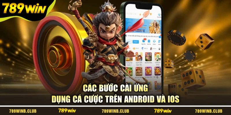 Các bước cài ứng dụng cá cược trên Android và iOS