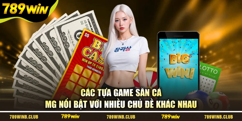 Các tựa game săn cá MG nổi bật với nhiều chủ đề khác nhau