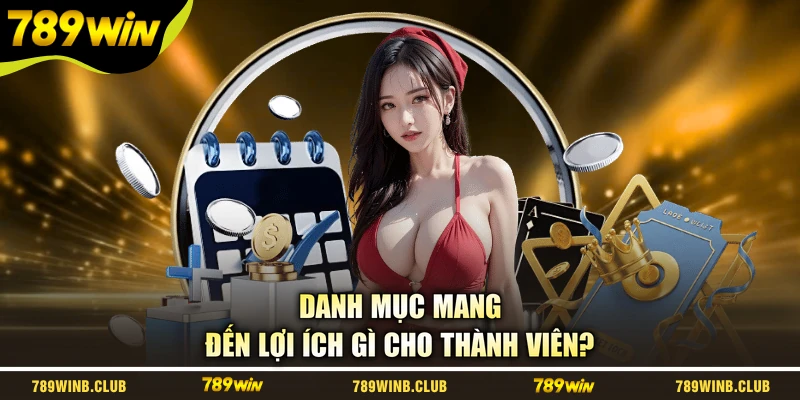 Danh mục mang đến lợi ích gì cho thành viên?