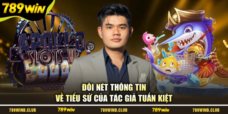 Đôi nét thông tin về tiểu sử của tác giả Tuấn Kiệt