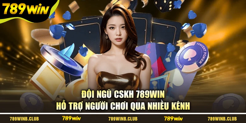 Đội ngũ CSKH 789WIN hỗ trợ người chơi qua nhiều kênh