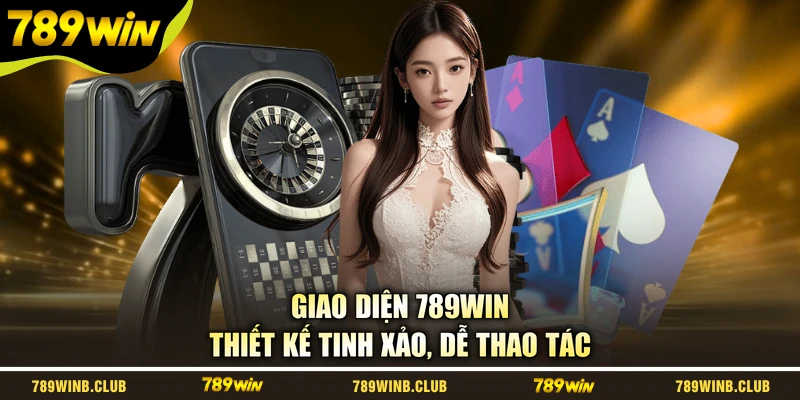 Giao diện 789WIN thiết kế tinh xảo, dễ thao tác