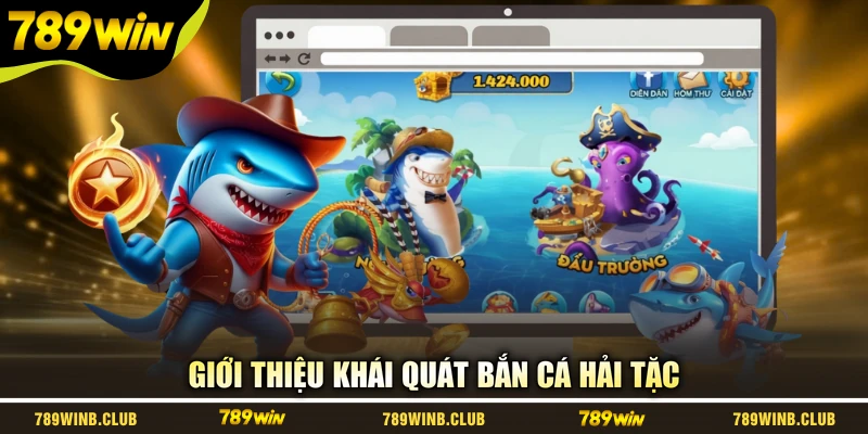 Giới thiệu khái quát Bắn Cá Hải Tặc