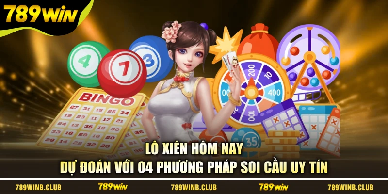 Lô Xiên Hôm Nay - Dự Đoán Với 04 Phương Pháp Soi Cầu Uy Tín