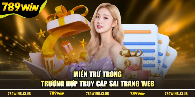 Miễn trừ trong trường hợp truy cập sai trang web
