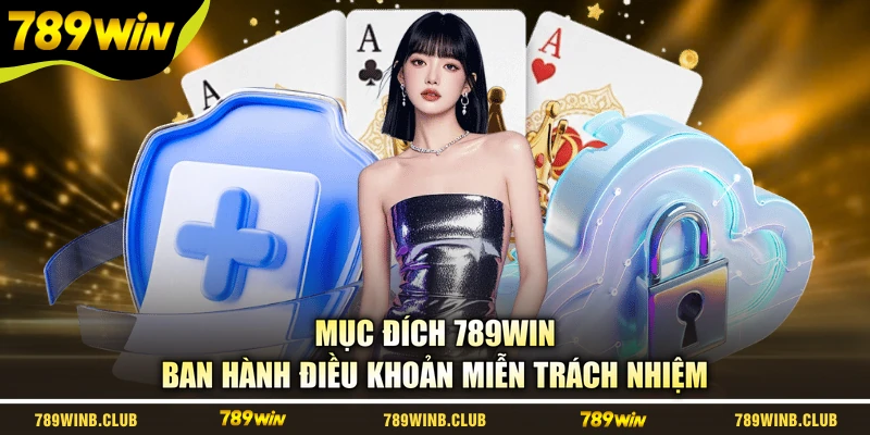 Mục đích 789WIN ban hành điều khoản miễn trách nhiệm