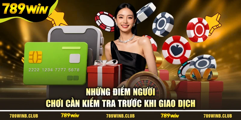 Những điểm người chơi cần kiểm tra trước khi giao dịch