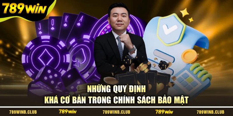 Những quy định khá cơ bản trong chính sách bảo mật