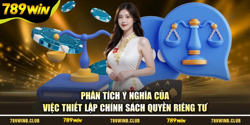 Phân tích ý nghĩa của việc thiết lập chính sách quyền riêng tư