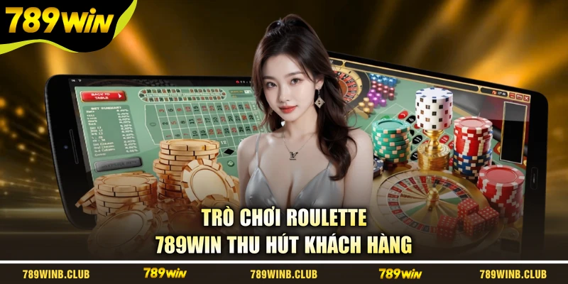 Trò chơi Roulette 789WIN thu hút khách hàng