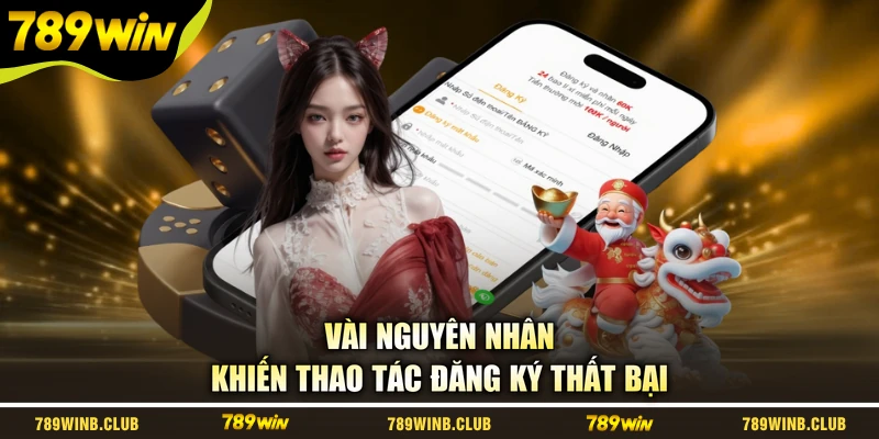 Vài nguyên nhân khiến thao tác đăng ký thất bại